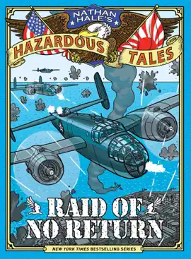 Raid of No Return (Nathan Hale's Hazardous Tales #7)