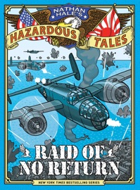 Raid of No Return (Nathan Hale's Hazardous Tales #7) - Nathan Hale