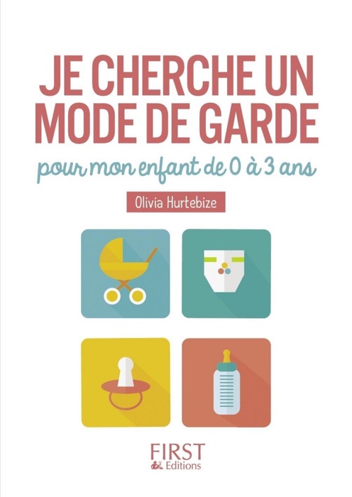 Le Petit livre de - Je cherche un mode de garde pour mon enfant de 0 à 3 ans