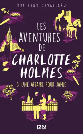 Les aventures de Charlotte Holmes - tome 3 Une affaire pur Jamie