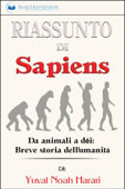 Riassunto di Sapiens: Da animali a dèi: Breve storia dell'umanità - Readtrepreneur Publishing