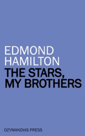 The Stars, My Brothers - Edmond Hamilton by  Edmond Hamilton PDF Download