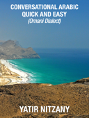 Conversational Arabic Quick and Easy: Omani Dialect - Yatir Nitzany