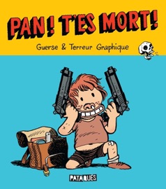 Pan ! T'es mort ! - Terreur Graphique & Guillaume Guerse