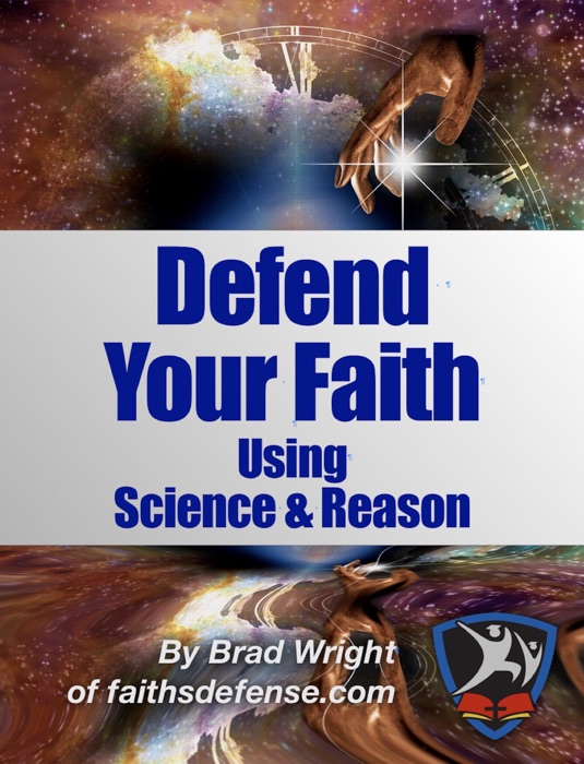 Defend Your Faith Using Science & Reason