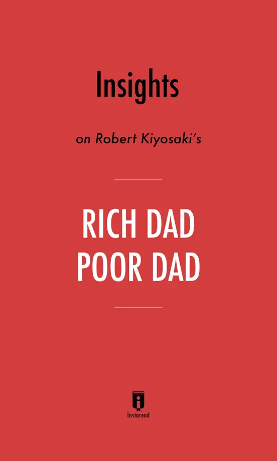 Insights on Robert Kiyosaki’s Rich Dad Poor Dad by Instaread