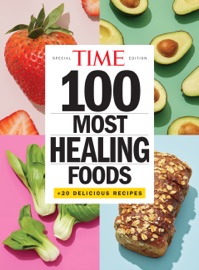 TIME 100 Most Healing Foods - The Editors of TIME