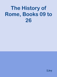 The History of Rome, Books 09 to 26 - Livy