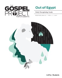 The Gospel Project for Student: Out of Egypt Volume 2 Daily Discipleship Guide ESV - Ed Stetzer, Trevin Wax, Brian Dembowczyk, Andy McLean, Stephanie Livengood, Matt Chandler, Jennifer Grisham, Andrew Hall, Pat Hood, Sung Jin Park, David Roark & Robert Smith Jr.