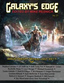 Galaxy’s Edge Magazine: Issue 27, July 2017 - Jack McDevitt, Michael Swanwick & Jody Lynn Nye