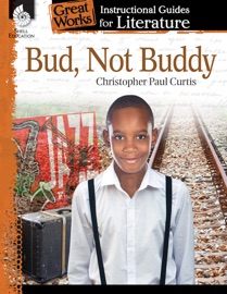 Bud, Not Buddy: Instructional Guides for Literature - Christopher Paul Curtis