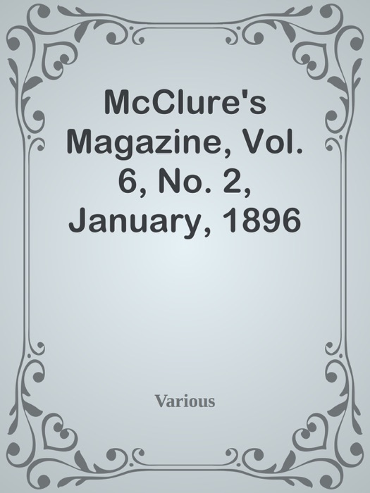 McClure's Magazine, Vol. 6, No. 2, January, 1896