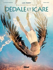 Dédale et Icare - Luc Ferry, Didier Poli, Clotilde Bruneau, Giulia Pellegrini & Arancia Studio