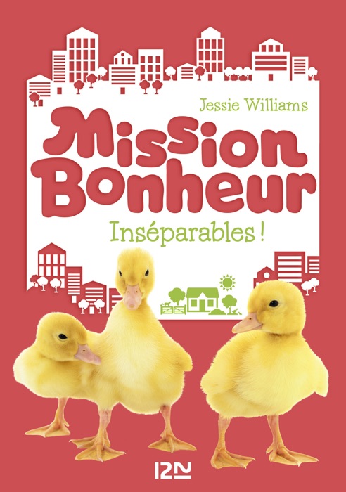 Mission bonheur - tome 4 : Inséparables !