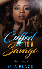 Cuffed To A Savage 4 - Mia Black Cover Art