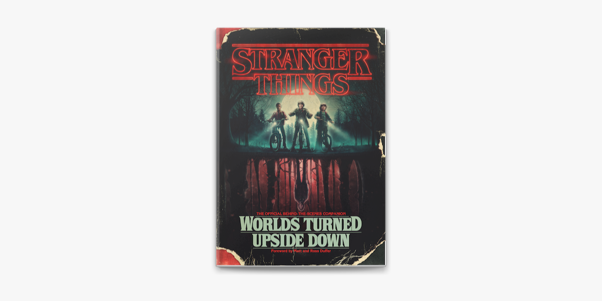 Stranger Things: Worlds Turned Upside Down: The Official Behind-the-Scenes  Companion by Gina McIntyre