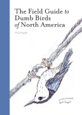 The Field Guide to Dumb Birds of North America - Matt Kracht Cover Art