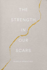 The Strength In Our Scars - Bianca Sparacino Cover Art