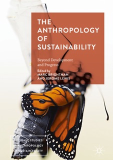 The Anthropology of Sustainability by Marc Brightman & Jerome Lewis