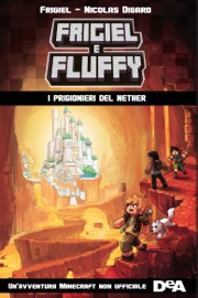 Frigiel e Fluffy. I prigionieri di Nether - Frigiel & Nicolas Digard