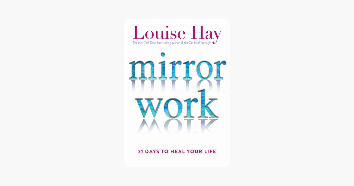 Mirror Work - Louise Hay Mirror Work - Louise Hay