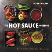 The Hot Sauce Cookbook - Robb Walsh