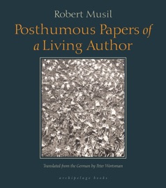 Posthumous Papers of a Living Author - Robert Musil & Peter Wortsman