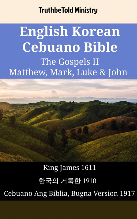 English Korean Cebuano Bible - The Gospels II - Matthew, Mark, Luke & John