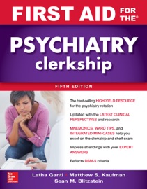 First Aid for the Psychiatry Clerkship, Fifth Edition - Latha Ganti, Matthew S. Kaufman & Sean M. Blitzstein