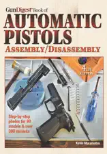 The Gun Digest Book of Automatic Pistols Assembly/Disassembly