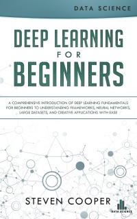 Deep Learning for Beginners by Steven Cooper