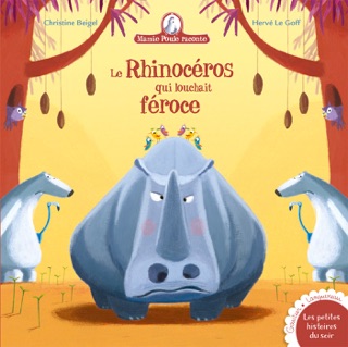 Mamie Poule raconte - Le rhinocéros qui louchait féroce by Christine Beigel & Hervé Le Goff