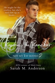Roping the Rancher - Sarah M. Anderson