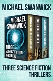 Three Science Fiction Thrillers - Michael Swanwick