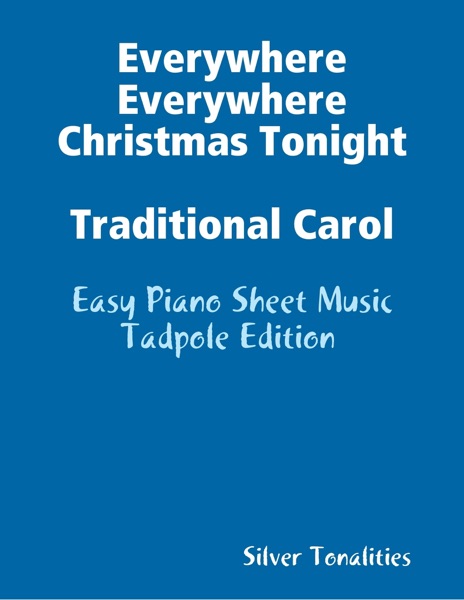 Everywhere Everywhere Christmas Tonight Traditional Carol – Easy Piano Sheet Music Tadpole Edition