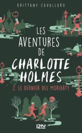 Les aventures de Charlotte Holmes - tome 2 Le dernier des Moriarty - Brittany Cavallaro