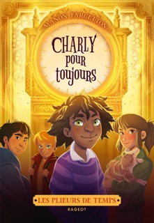 Les plieurs de temps - Charly pour toujours by Manon Fargetton