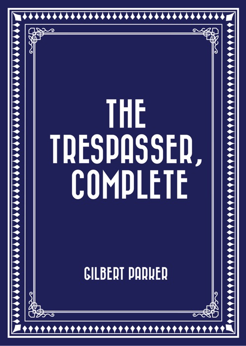 The Trespasser, Complete