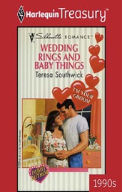 WEDDING RINGS AND BABY THINGS - Teresa Southwick