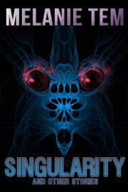 Singularity and Other Stories - Melanie Tem
