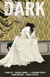 The Dark Issue 36 - Michael Wehunt, Angela Slatter, Hamilton Perez & E. Catherine Tobler