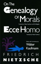 On the Genealogy of Morals and Ecce Homo - Friedrich Nietzsche & Walter Kaufmann