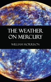 The Weather on Mercury - William Morrison