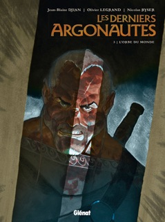 Les Derniers Argonautes - Tome 03 by Jean-Blaise Djian, Olivier Legrand & Nicolas Ryser