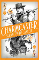 Sebastien de Castell - Spellslinger 3: Charmcaster artwork