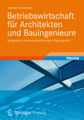 Betriebswirtschaft für Architekten und Bauingenieure - Dietmar Goldammer