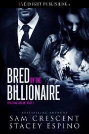 Bred by the Billionaire - Sam Crescent & Stacey Espino