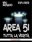 Area 51: tutta la verità - Wiki Brigades