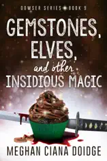 Gemstones, Elves, and Other Insidious Magic