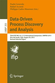 Data-Driven Process Discovery and Analysis - Paolo Ceravolo, Rafael Accorsi & Philippe Cudre-Mauroux